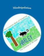 Mindnipulation: A Participatory Book of Intention for Children of All Ages di Cheryl Wilkes edito da Createspace