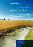 The Authentic American Spirit di Frederick Johnson Sr. edito da Xlibris