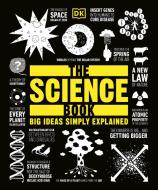 The Science Book: Big Ideas Simply Explained di Dk edito da DK PUB
