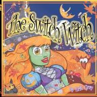 The Switch Witch di Erik Gray edito da Createspace