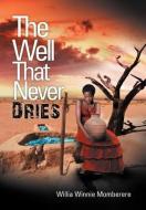 The Well That Never Dries di Willia Winnie Momberere edito da Xlibris