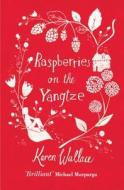 Raspberries On The Yangtze di Karen Wallace edito da Simon & Schuster Ltd