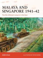 Malaya and Singapore 1941-42 di Mark Stille edito da Bloomsbury Publishing PLC