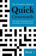 The Chambers Book of Quick Crosswords, Book 1 di Chambers edito da Hodder & Stoughton General Division