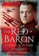 Red Baron: A History in Pictures di Norman Franks edito da Pen & Sword Books Ltd