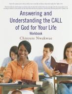 Answering and Understanding the CALL of God for Your Life workbook di Chinyere Nwakwue edito da iUniverse