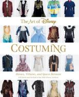 The Art Of Disney Costuming di Rebecca Cline, Jeff Kurtti edito da Hyperion