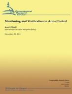 Monitoring and Verification in Arms Control di Amy F. Woolf edito da Createspace