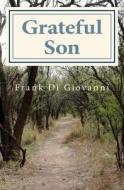 Grateful Son: A Tenement Memoir di Frank Di Giovanni edito da Createspace