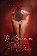 The Dark Seduction of Miss Jane di Amanda McIntyre edito da Createspace