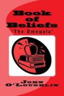 Book of Beliefs: 'The Omegala' di John O'Loughlin edito da Createspace
