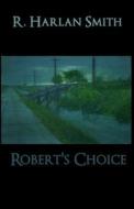 Robert's Choice di R. Harlan Smith edito da Createspace