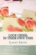 Lock Creek: In Their Own Time di Laney Smith edito da Createspace