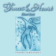 TRACES OF THE HEART: HEART BEATS di INDIRA FERNANDES edito da LIGHTNING SOURCE UK LTD