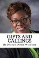 Gifts and Callings: Operating in the Holy Spirit di Mrs Diane M. Winbush edito da Createspace