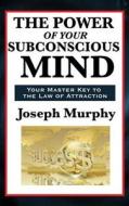 The Power of Your Subconscious Mind di Joseph Murphy edito da WILDER PUBN