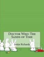 Doctor Who: The Sands of Time di Justin Richards edito da Createspace