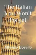 The Italian You Won't Forget di Alfonso Borello edito da LIGHTNING SOURCE INC