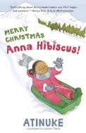 Merry Christmas, Anna Hibiscus! di Atinuke edito da CANDLEWICK BOOKS