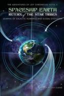 Spaceship Earth: Return of the Star Tribes di Joy Elaine edito da Createspace Independent Publishing Platform