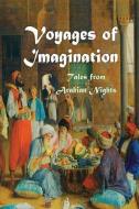 Voyages of Imagination: Selected Tales from the Arabian Nights di David Christopher Lane edito da LIGHTNING SOURCE INC