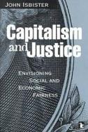 Capitalism And Justice di John Isbister edito da Kumarian Press