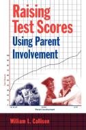 Raising Test Scores Using Parent Involvement di William L. Callison edito da Rowman & Littlefield Education