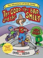 The Good, The Bad And The Smelly di Chris Rumble edito da Ten Speed Press