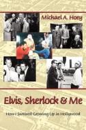 Elvis, Sherlock & Me di Michael Hoey edito da BEARMANOR MEDIA