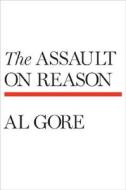 The Assault on Reason di Albert Gore edito da Penguin Press