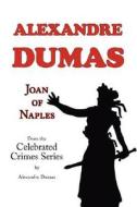 Joan Of Naples (from Celebrated Crimes) di Alexandre Dumas edito da Arc Manor