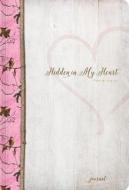 Hidden in My Heart: A Realtree(tm) Journal di Ellie Claire edito da Ellie Claire