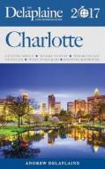 Charlotte - The Delaplaine 2017 Long Weekend Guide di Andrew Delaplaine edito da Gramercy Park Press