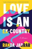 Love Is an Ex-Country: A Memoir di Randa Jarrar edito da CATAPULT