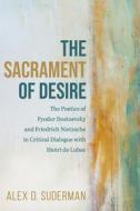 The Sacrament of Desire di Alex D. Suderman edito da Pickwick Publications