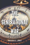 The Generational War di Wisteria D. Jones edito da LIGHTNING SOURCE INC