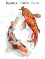 Japanese Practice Book: Koi Fish di Joy M. Port edito da LIGHTNING SOURCE INC