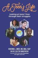 A Teen's Life: Looking at Teen's Lives Through Their Daily Struggles di Uchenna L. Umeh MD edito da BOOKBABY