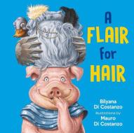 A Flair for Hair di Bilyana Di Costanzo edito da NEW HOLLAND