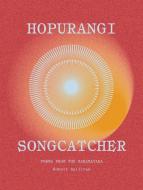 Hopurangi--Songcatcher di Robert Sullivan edito da Auckland University Press