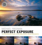 Perfect Exposure (2nd Edition) di Michael Freeman edito da Octopus Publishing Group