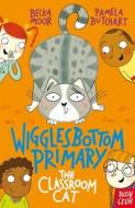 Wigglesbottom Primary: The Classroom Cat di Pamela Butchart edito da Nosy Crow Ltd