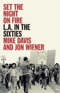 Set the Night on Fire: L.A. in the Sixties di Mike Davis, Jon Wiener edito da VERSO