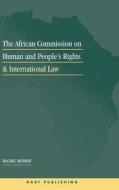 The African Commission on Human and Peoples' Rights and International Law di Rachel Murray edito da Hart Publishing