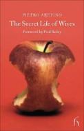 The Secret Life of Wives di Pietro Aretino edito da Hesperus Press Ltd