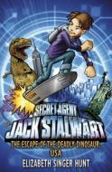 Jack Stalwart: The Escape of the Deadly Dinosaur di Elizabeth Singer Hunt edito da Random House Children's Publishers UK