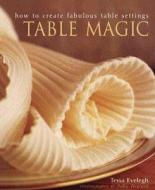 Table Magic di Tessa Evelegh edito da Anness Publishing