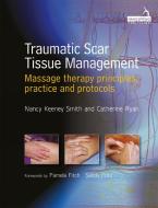 Traumatic Scar Tissue Management di Nancy Keeney Smith, Catherine Ryan edito da Handspring Publishing Limited