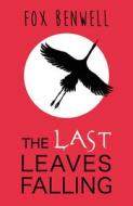 The Last Leaves Falling di Fox Benwell edito da RHCP