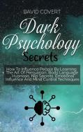 Dark Psychology Secrets di David Covert edito da David Covert